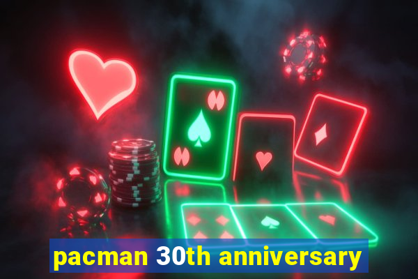 pacman 30th anniversary